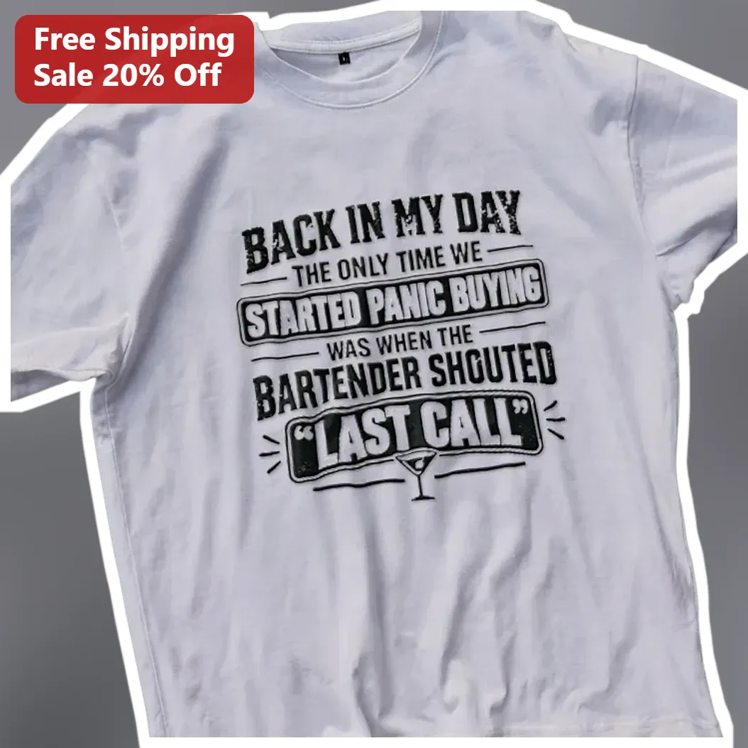 Back In My Day Last Call Bartender Joke Tee Funny Panic Buyi — Los Angeles Back In My Day Last Call Bartender Joke Tee Funny Panic Buying Humor Shirt Gift available at our Los Angeles warehouse