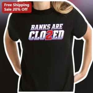 Banks Are Clo2ed Tee Funny Bank Run Meme Shirt Finance Humor Graphic T-Shirt available at our Los Angeles warehouse