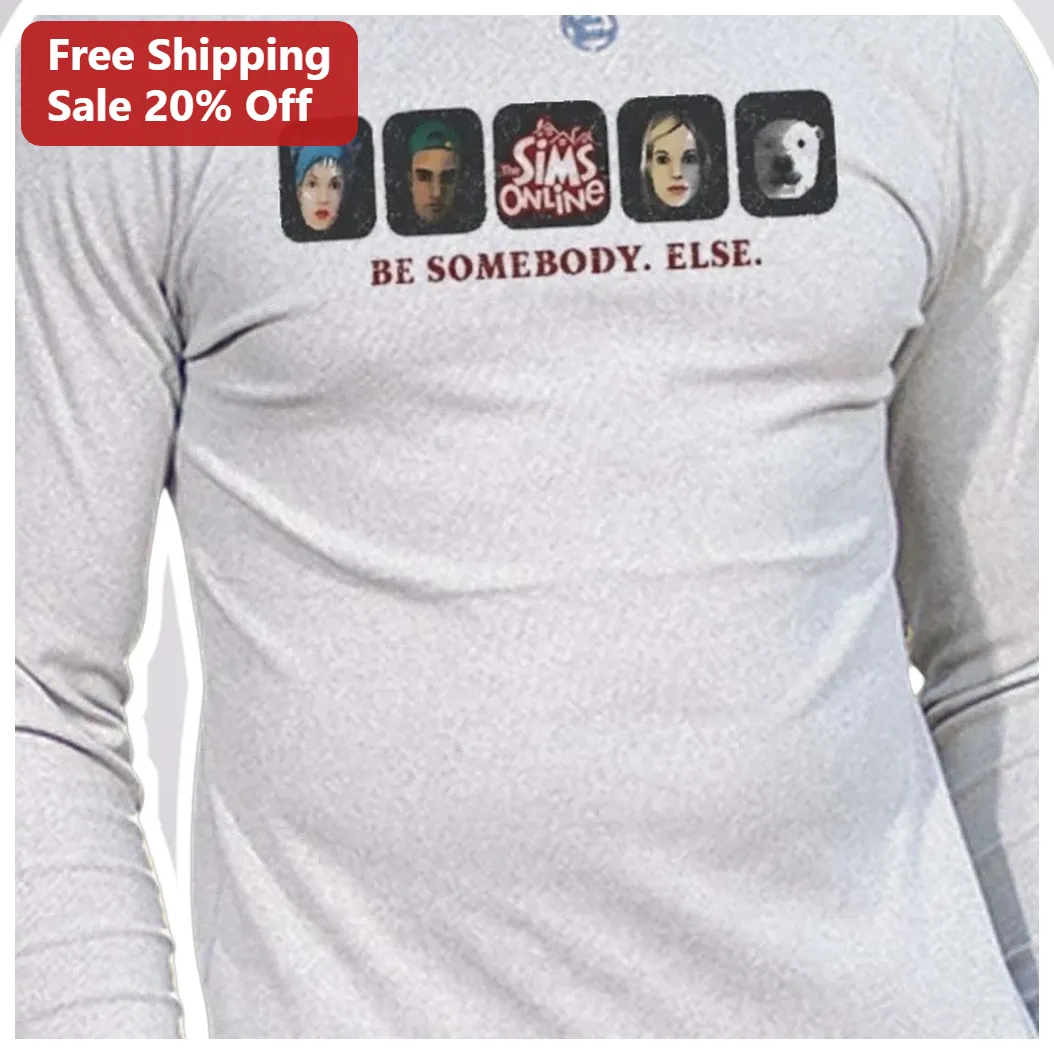 BE SOMEBODY. ELSE. The Sims Online Long Sleeve Tee Retro Gam — Los Angeles BE SOMEBODY. ELSE. The Sims Online Long Sleeve Tee Retro Gaming Gift available at our Los Angeles warehouse