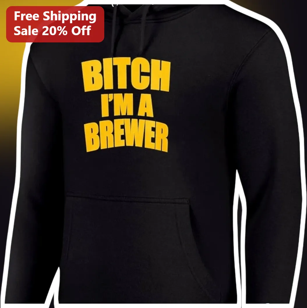 BITCH I'M A BREWER Hoodie Funny Craft Beer Brewer Gift for Men Women available at our Los Angeles warehouse