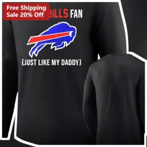 Born a Bills Fan Just Like My Daddy Long Sleeve Tee Buffalo Bills NFL Football Dad Gift available at our Los Angeles warehouse