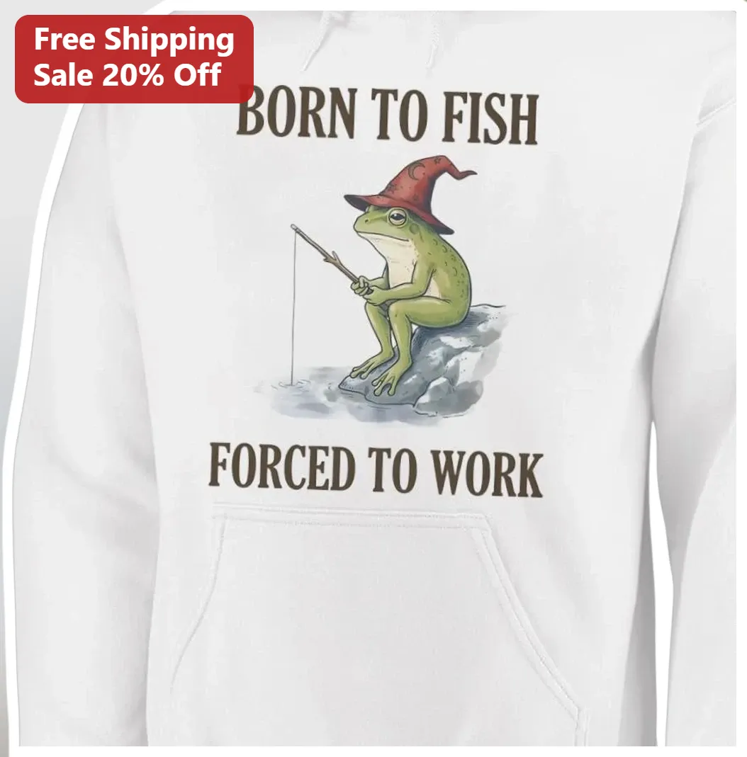 Born To Fish Forced To Work Hoodie Funny Fishing Angler Gift For Men Women available at our Los Angeles warehouse
