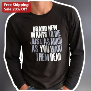 Brand New Wants To Die Just As Much As You Want Them Dead Long Sleeve Tee available at our Los Angeles warehouse