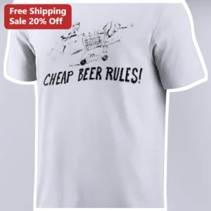Cheap Beer Rules! Funny Novelty Graphic Tee for Men and Women, Humorous Drinking Humor Cotton Shirt available at our Los Angeles warehouse