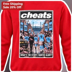 Cheats Whats The Story Tainted Glory Man City Charges Football Banter Sweatshirt available at our Los Angeles warehouse