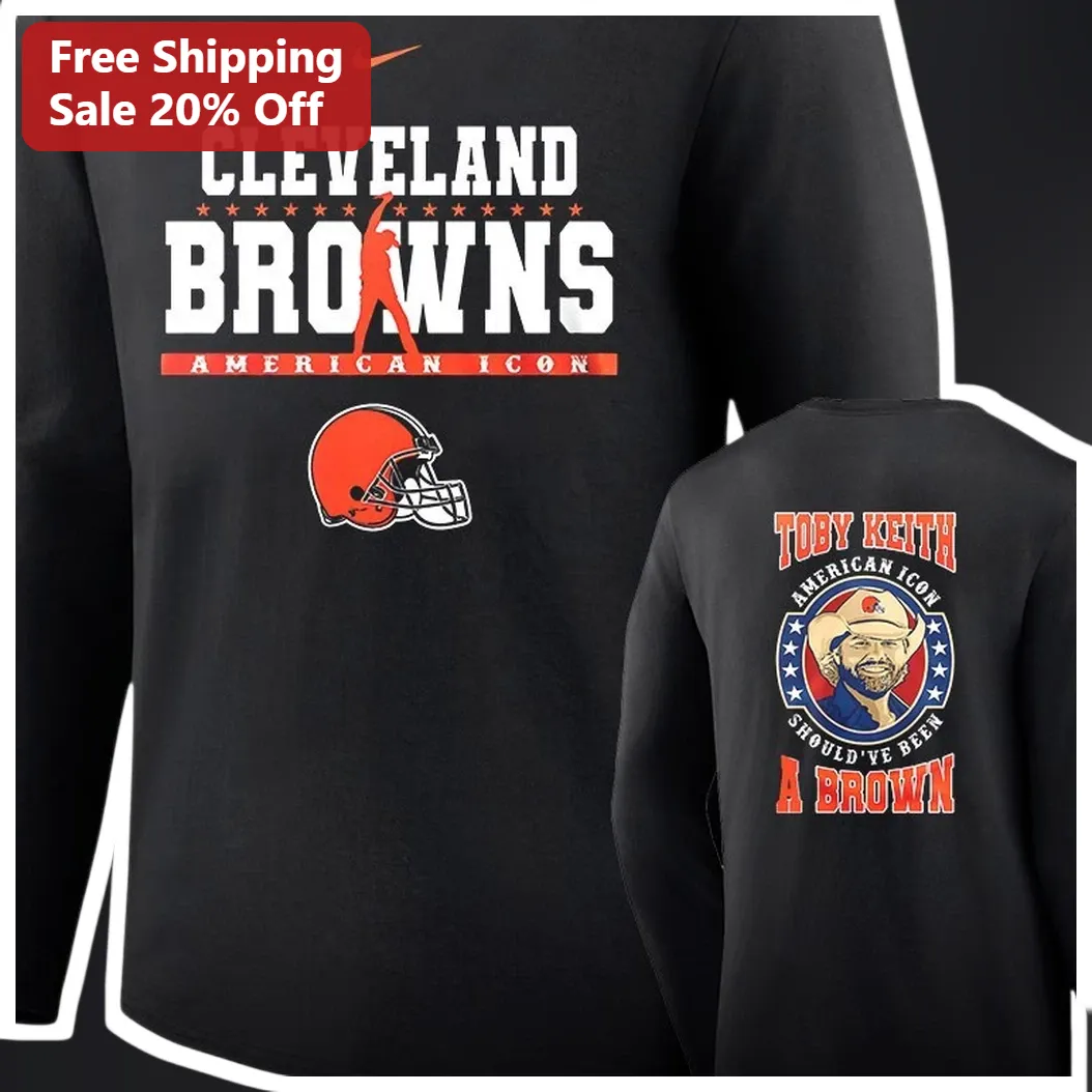 Cleveland Browns Toby Keith Should've Been A Brown Long Sleeve Shirt American Icon NFL Fan Gear available at our Los Angeles warehouse