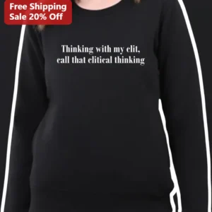 Clitical Thinking Sweatshirt Feminist Humor Adult Apparel Funny Sex Positive Gift for Women available at our Los Angeles warehouse