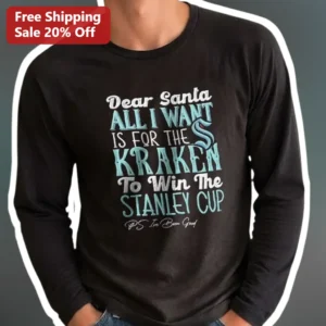 Dear Santa All I Want Is For The Kraken To Win The Stanley Cup Long Sleeve Tee available at our Los Angeles warehouse