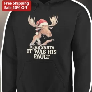 Dear Santa It Was His Fault Hoodie Funny Christmas Moose Graphic Pullover Gift available at our Los Angeles warehouse
