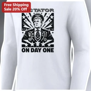 Dictator On Day One Donald Trump Satire Long Sleeve Shirt Political Protest Gift available at our Los Angeles warehouse