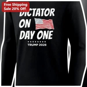 Dictator On Day One Trump 2028 Long Sleeve Shirt Political Satire Apparel available at our Los Angeles warehouse