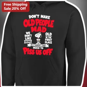 Don't Make Old People Mad Funny Senior Hoodie Grumpy Grandpa Retirement Gift available at our Los Angeles warehouse