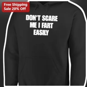Don’t Scare Me I Fart Easily Hoodie Funny...