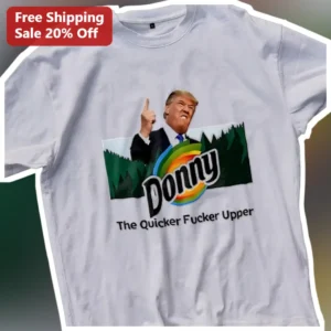 Donny The Quicker Fucker Upper Donald Trump Parody Graphic Tee available at our Los Angeles warehouse