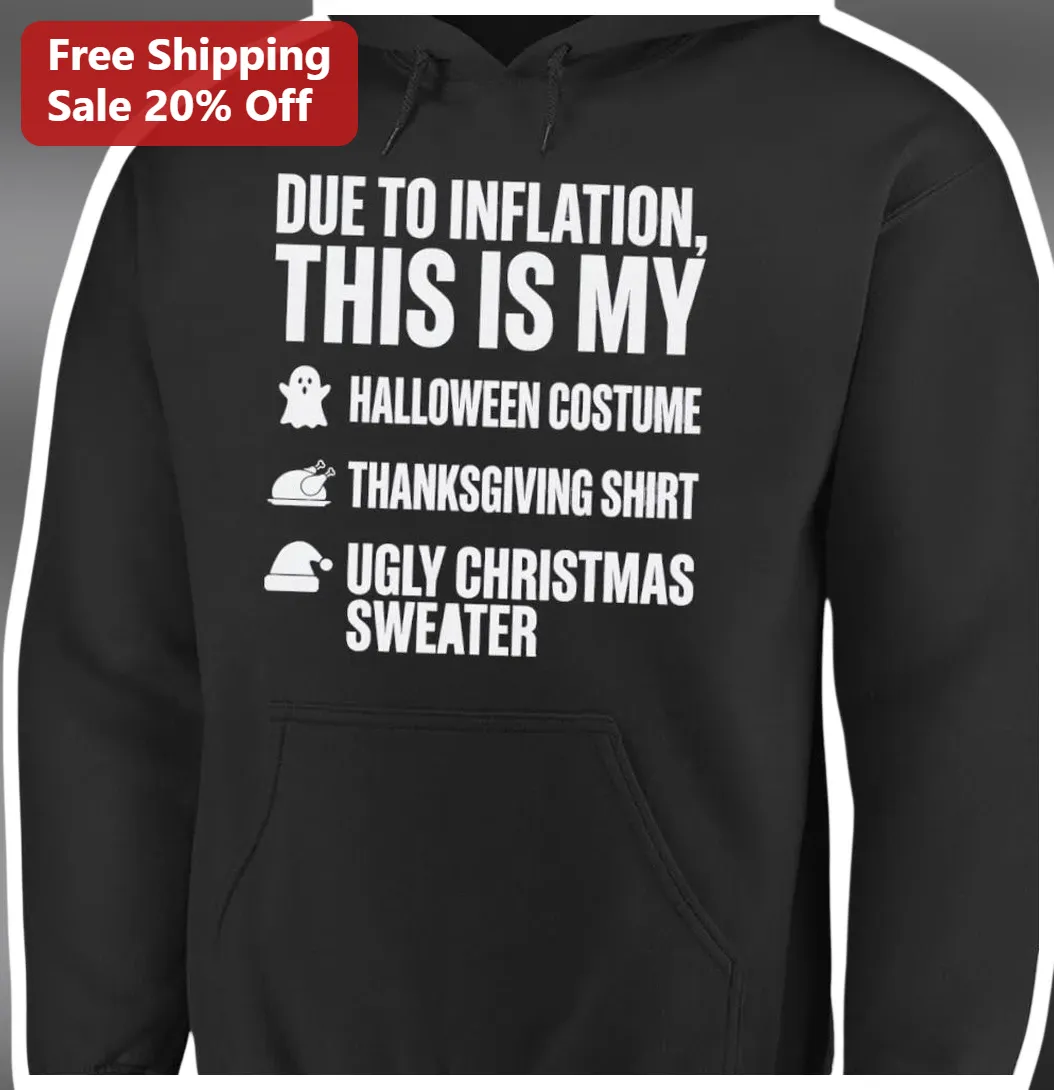 Due to Inflation Halloween Costume Thanksgiving Ugly Christm — Los Angeles Due to Inflation Halloween Costume Thanksgiving Ugly Christmas Sweater Hoodie Funny Holiday Gift available at our Los Angeles warehouse