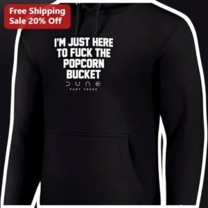 Dune Part Three I'm Just Here To Fuck The Popcorn Bucket Hoodie Funny Sci-Fi Movie Merch Gift available at our Los Angeles warehouse