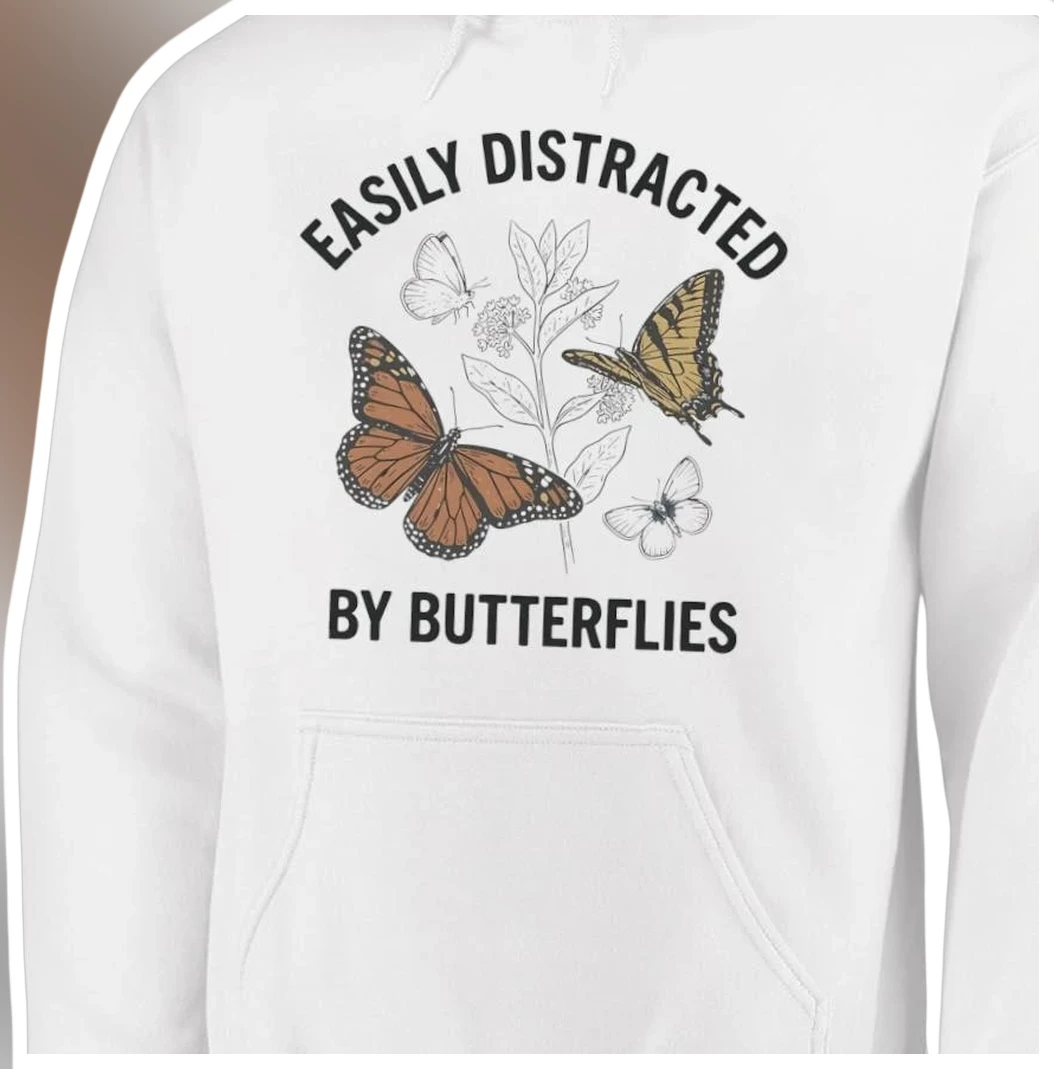 Easily Distracted By Butterflies Hoodie Funny Nature Lover Gift for Women Men available at our Los Angeles warehouse