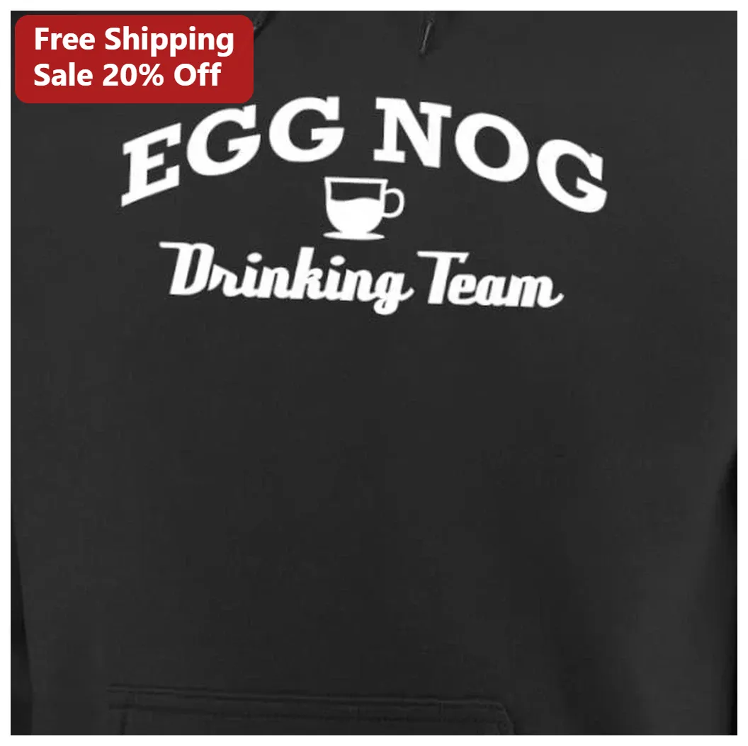 EGG NOG Drinking Team Hoodie Funny Holiday Party Gift for Fr — Los Angeles EGG NOG Drinking Team Hoodie Funny Holiday Party Gift for Friends available at our Los Angeles warehouse
