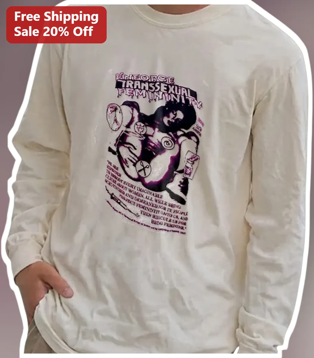 Enforce Transsexual Femininity Long Sleeve Tee Punk Protest — Los Angeles Enforce Transsexual Femininity Long Sleeve Tee Punk Protest Art Activism Apparel available at our Los Angeles warehouse