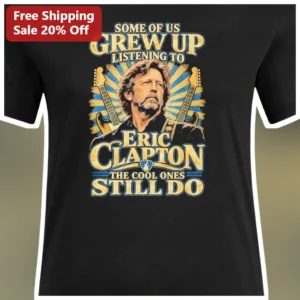 Eric Clapton Some Of Us Grew Up Listening The Cool Ones Still Do Classic Rock Vintage Graphic Tee Gi available at our Los Angeles warehouse