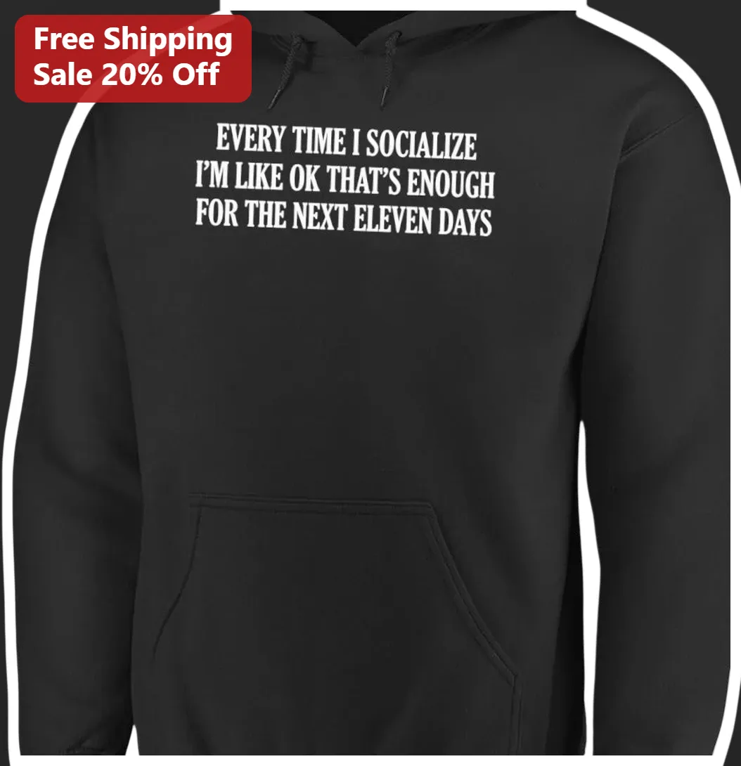 Every Time I Socialize Introvert Hoodie Funny Social Anxiety — Los Angeles Every Time I Socialize Introvert Hoodie Funny Social Anxiety Gift for Men Women available at our Los Angeles warehouse