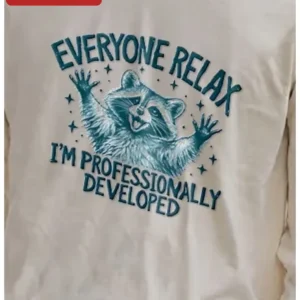 Everyone Relax I'm Professionally Developed Funny Programmer Tee Sarcastic Software Engineer Gift available at our Los Angeles warehouse