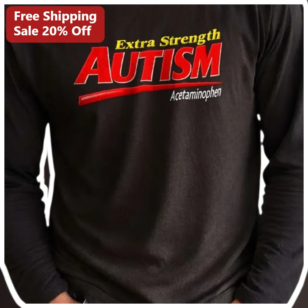 Extra Strength AUTISM Acetaminophen Long Sleeve Tee Autism Awareness Advocacy Gift available at our Los Angeles warehouse