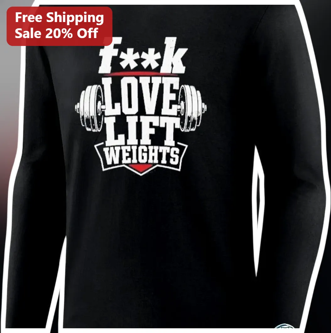 F**K LOVE LIFT WEIGHTS Long Sleeve Shirt Gym Humor Weightlif — Los Angeles F**K LOVE LIFT WEIGHTS Long Sleeve Shirt Gym Humor Weightlifting Apparel for Men Women available at our Los Angeles warehouse