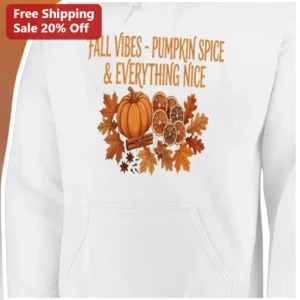 Fall Vibes Pumpkin Spice Everything Nice Hoodie Cozy Autumn Seasonal Gift available at our Los Angeles warehouse