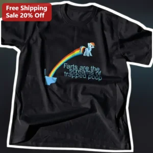 Farts Are The Screams Of Trapped Poop Rainbow Dash Funny Tee available at our Los Angeles warehouse