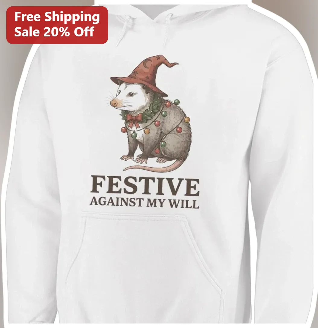 Festive Against My Will Hoodie Funny Anti-Christmas Holiday — Los Angeles Festive Against My Will Hoodie Funny Anti-Christmas Holiday Hater Sweatshirt Gift for Women Men available at our Los Angeles warehouse