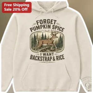 Forget Pumpkin Spice I Want Backstrap Rice Funny Fall Hunting Hoodie available at our Los Angeles warehouse