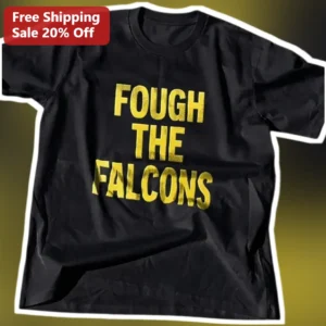 FOUGH THE FALCONS Atlanta Falcons Fan Tee Unofficial Football Gameday Shirt for Men and Women available at our Los Angeles warehouse