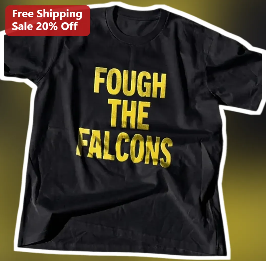 FOUGH THE FALCONS Atlanta Falcons Fan Tee Unofficial Footbal — Los Angeles FOUGH THE FALCONS Atlanta Falcons Fan Tee Unofficial Football Gameday Shirt for Men and Women available at our Los Angeles warehouse