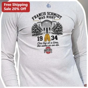 Francis Schmidt Was Right One Leg At A Time Vintage Ohio State Buckeyes Long Sleeve Tee available at our Los Angeles warehouse