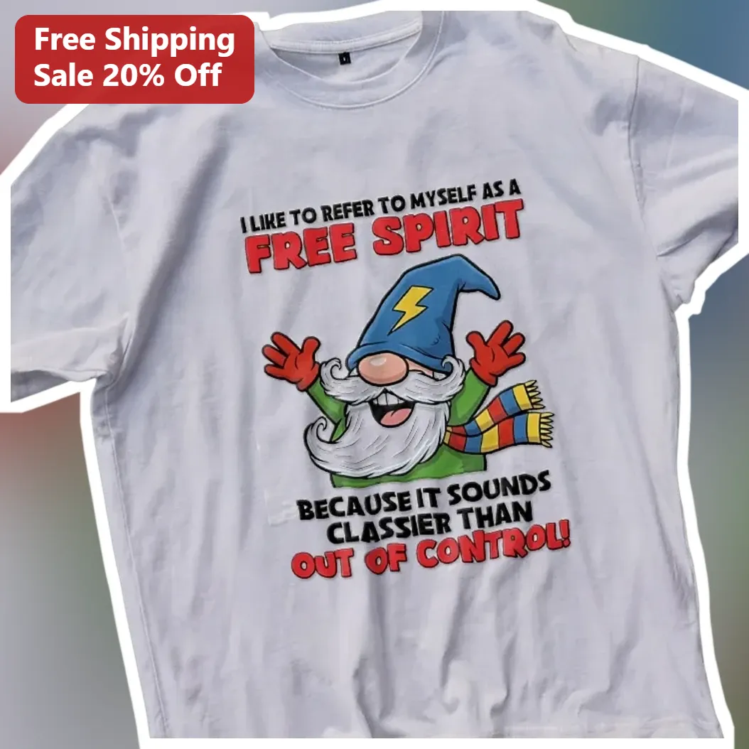 Free Spirit Quote Tee I Like To Refer To Myself As A Free Sp — Los Angeles Free Spirit Quote Tee I Like To Refer To Myself As A Free Spirit Because It Sounds Classier Than Out available at our Los Angeles warehouse