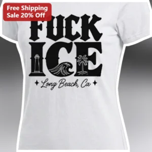 FUCK ICE Long Beach Ca Tee Anti-ICE Protest Graphic Shirt Political Activist Apparel available at our Los Angeles warehouse