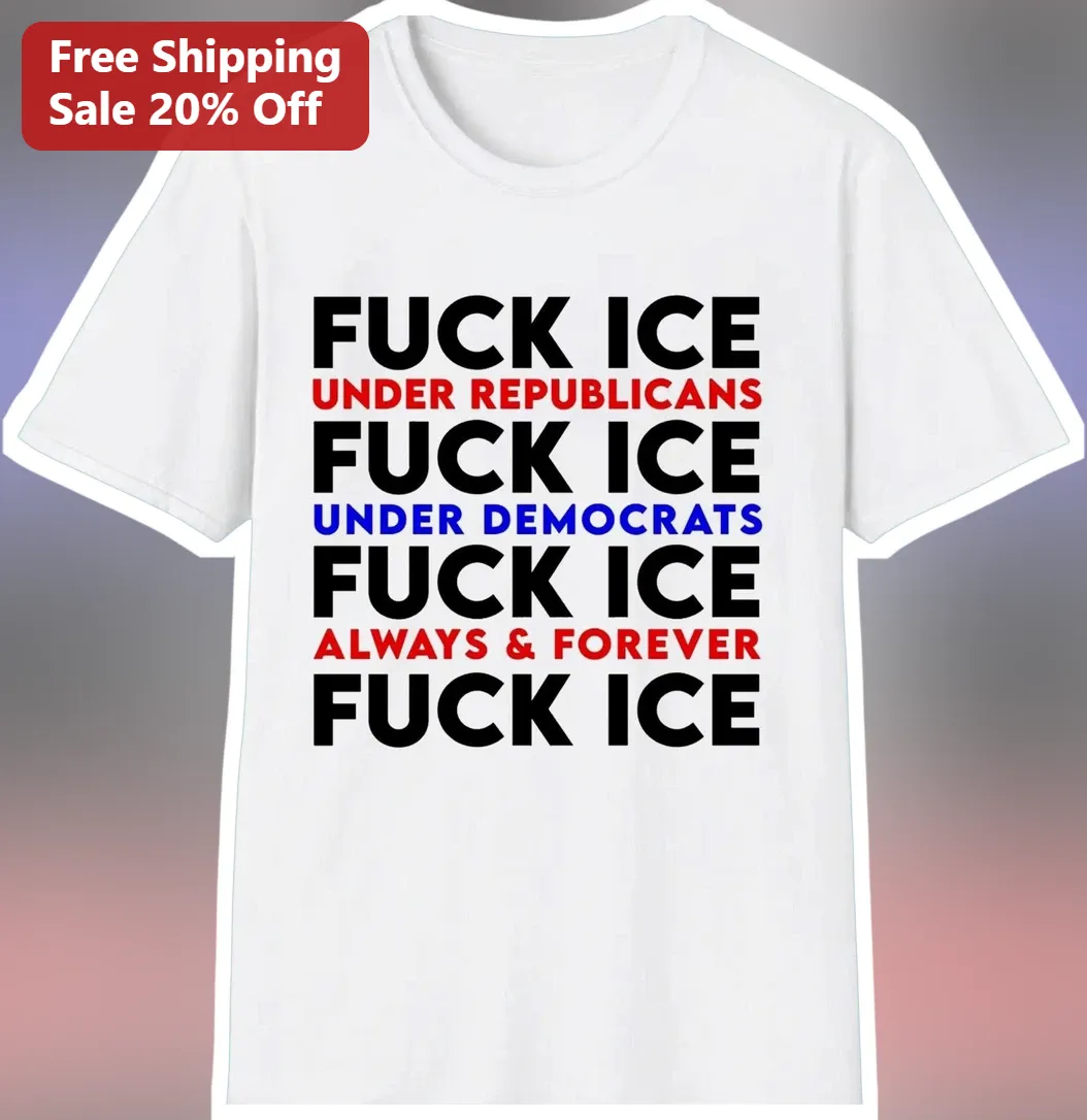 Fuck Ice Under Republicans Fuck Ice Under Democrats Anti-ICE Protest Tee available at our Los Angeles warehouse