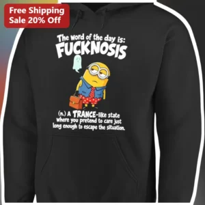 FUCKNOSIS Word of the Day Minion Hoodie Sarcastic Office Humor Gift available at our Los Angeles warehouse