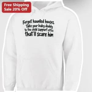 Funny Child Support Office Hoodie Forget Haunted Houses...