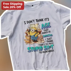 Funny Forgetfulness Minion Tee I Don't Think It's Age That Makes Us Forgetful Humor Shirt available at our Los Angeles warehouse