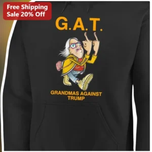 G.A.T. Grandmas Against Trump Hoodie Political Protest Graphic Pullover for Women Men available at our Los Angeles warehouse