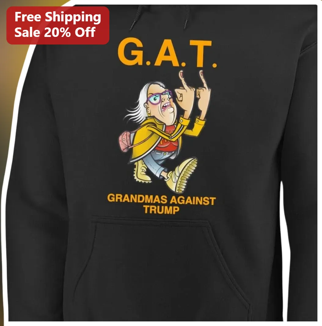 G.A.T. Grandmas Against Trump Hoodie Political Protest Graph — Los Angeles G.A.T. Grandmas Against Trump Hoodie Political Protest Graphic Pullover for Women Men available at our Los Angeles warehouse