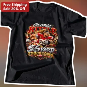 George Kittle 56 Yard Touchdown Tee San Francisco 49ers NFL Fan Shirt available at our Los Angeles warehouse