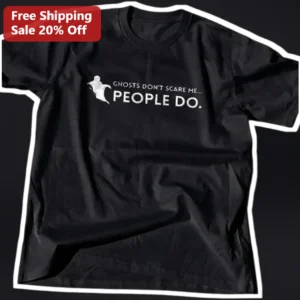 Ghosts Don't Scare Me People Do Dark Humor Graphic Tee for Introverts Halloween Gift available at our Los Angeles warehouse
