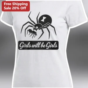 Girls Will Be Girls Tee Funny Spider Bug Lover Graphic Shirt for Women available at our Los Angeles warehouse