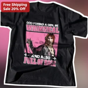 God Forbid A Girl Be Whimsical And Also Full Of Rage Stevie Nicks Tee available at our Los Angeles warehouse