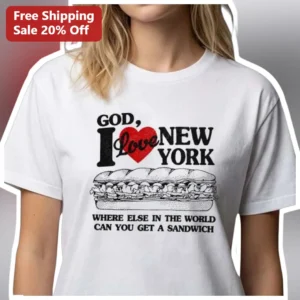 God I Love New York Where Else Can You Get A Sandwich Graphic Tee Funny NYC Foodie Gift available at our Los Angeles warehouse