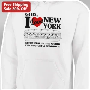 God I Love New York Where Else Can You Get A Sandwich Hoodie available at our Los Angeles warehouse