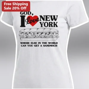 God I Love New York Where Else In The World Can You Get A Sandwich Tee available at our Los Angeles warehouse